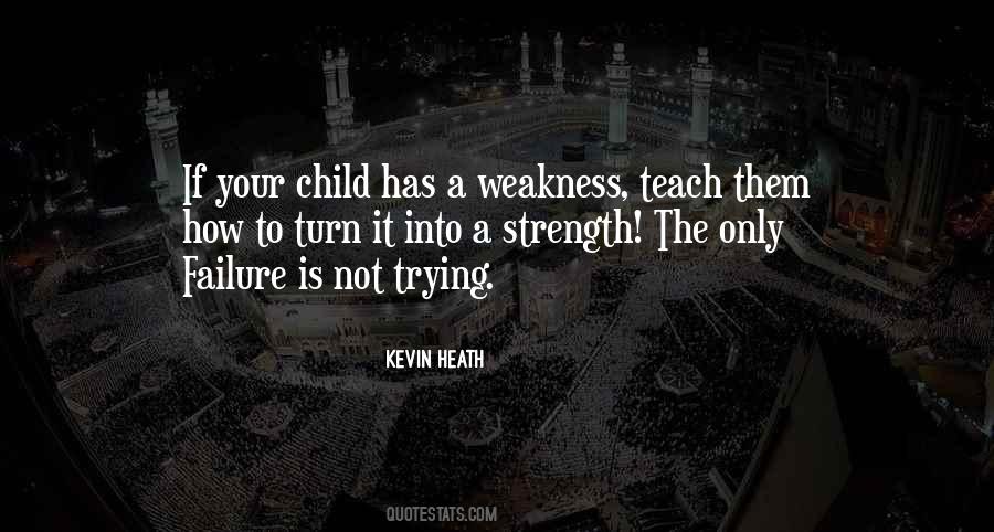 Weakness To Strength Quotes #403018