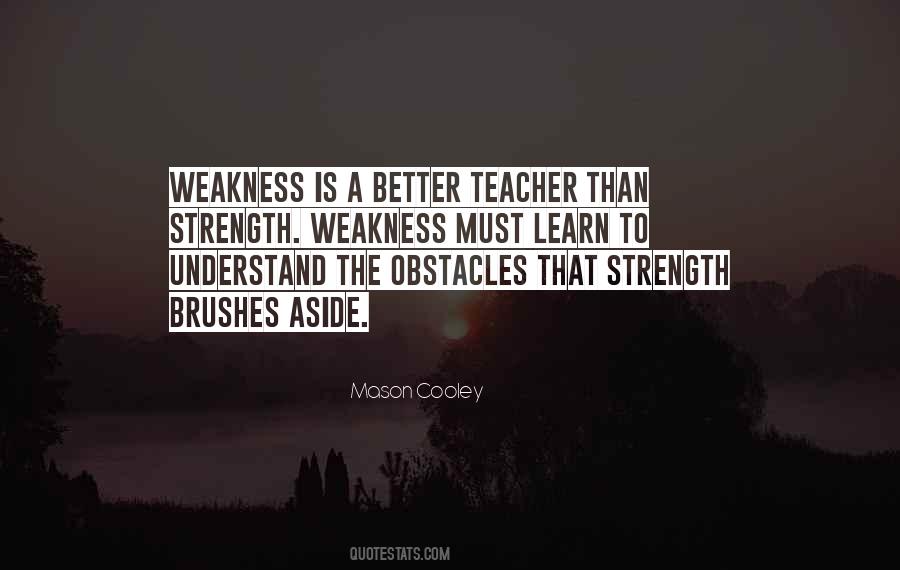Weakness To Strength Quotes #541518