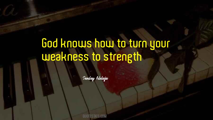 Weakness To Strength Quotes #70157