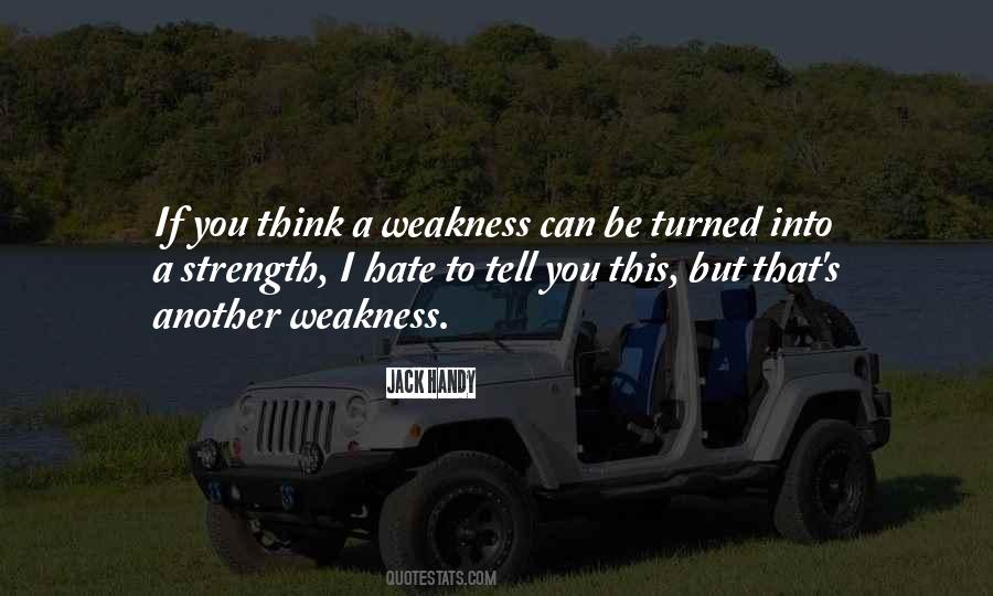 Weakness To Strength Quotes #829916