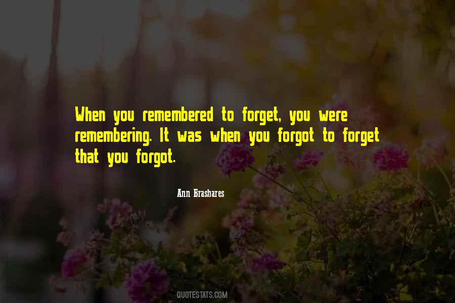 Forget Those Who Forgot You Quotes #1252272