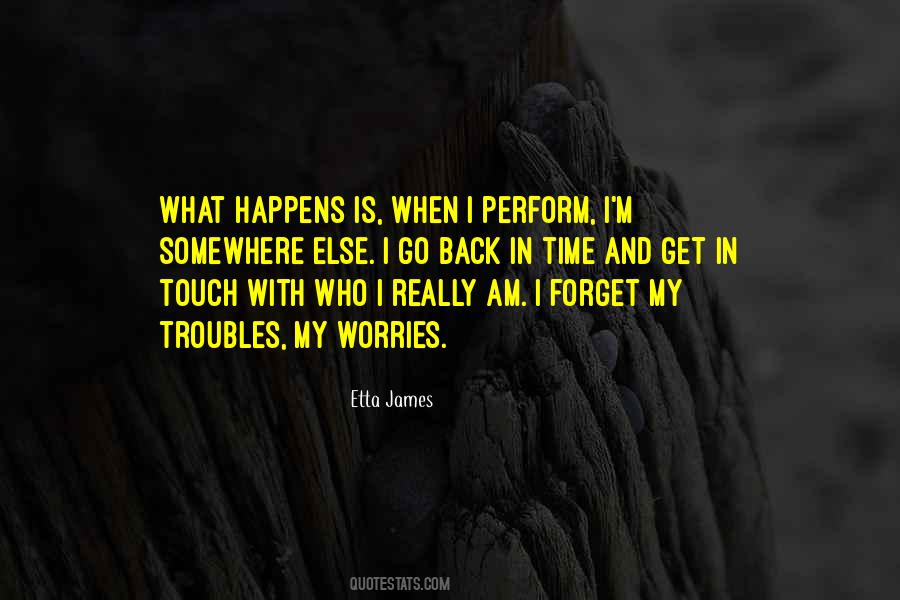 Forget Your Troubles Quotes #105650