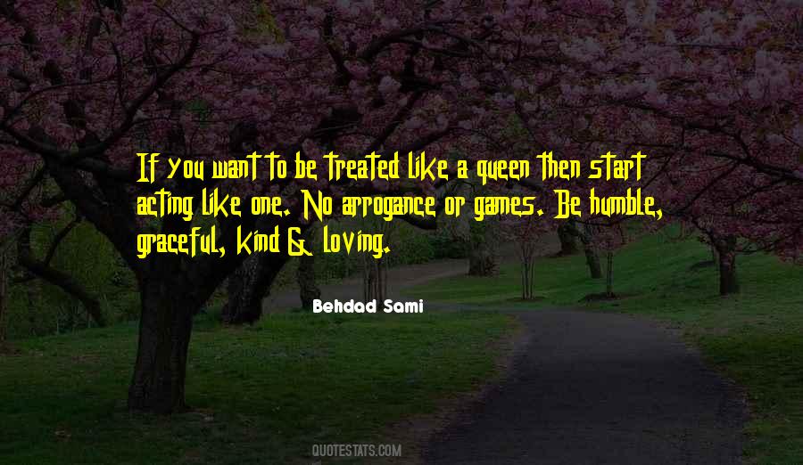 If You Want To Be Treated Like A Queen Quotes #674929
