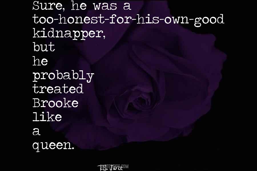 If You Want To Be Treated Like A Queen Quotes #946608