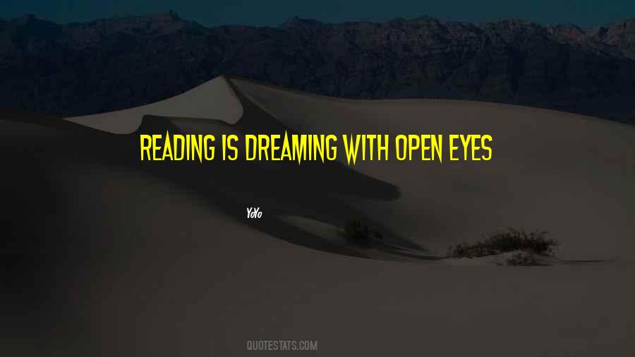 Dreaming With Open Eyes Quotes #436006