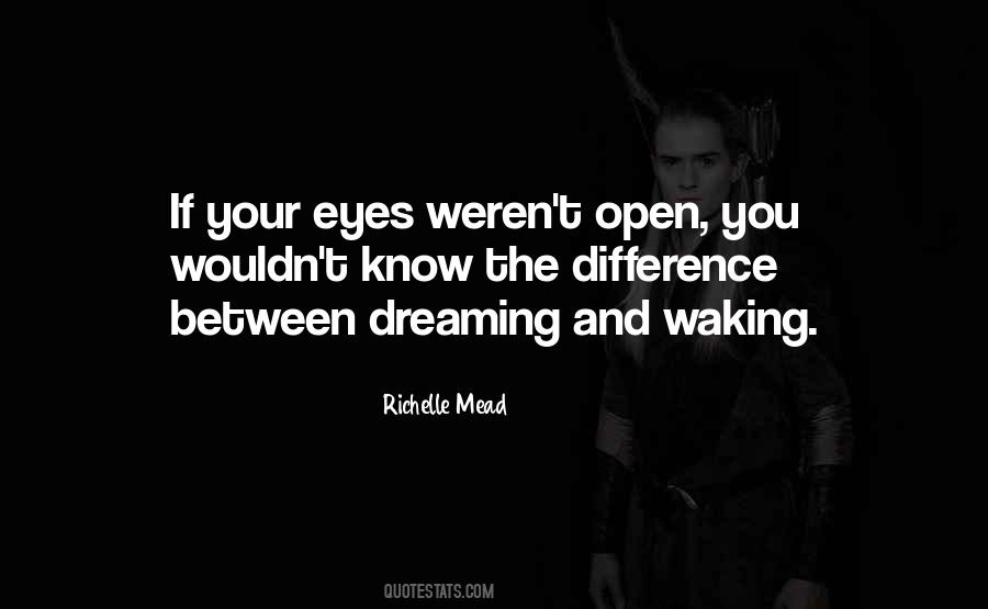 Dreaming With Open Eyes Quotes #906405