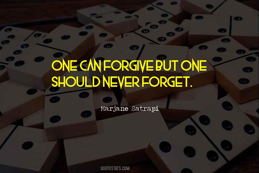 Forgive Never Forget Quotes #384678
