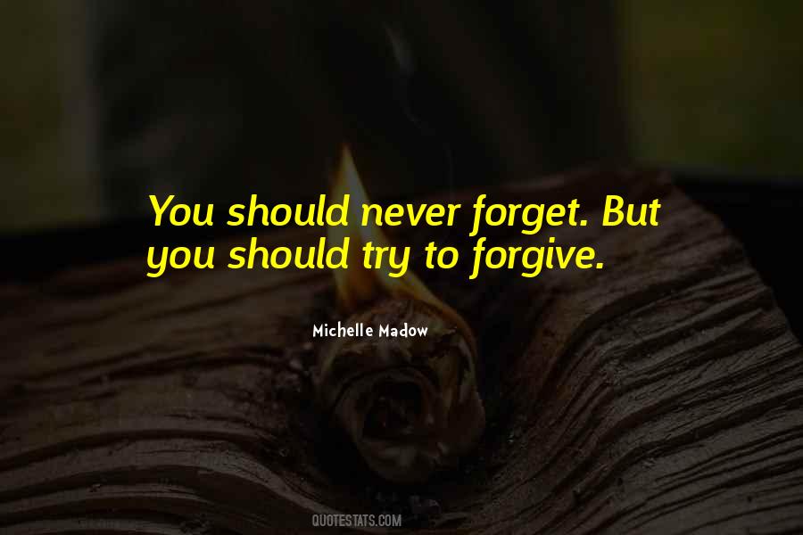 Forgive Never Forget Quotes #64226