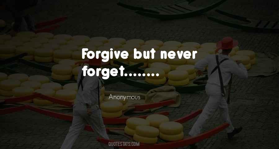 Forgive Never Forget Quotes #646279