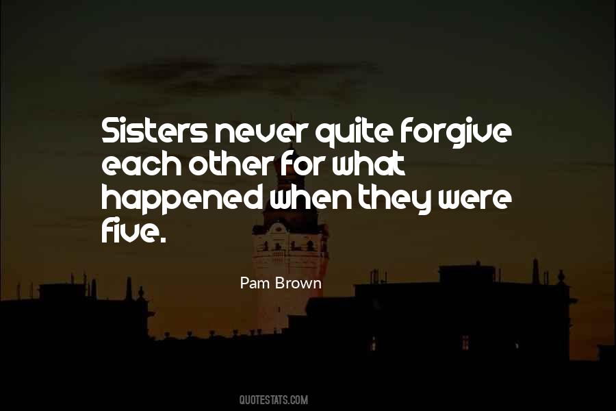 Forgive Your Sister Quotes #1312511