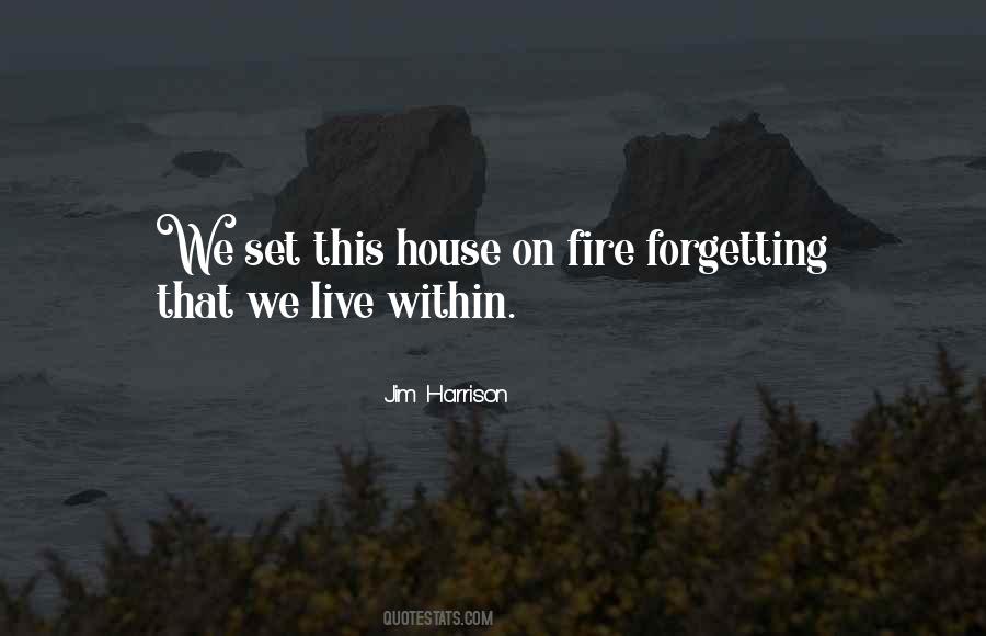 We All Live In A House On Fire Quotes #273633