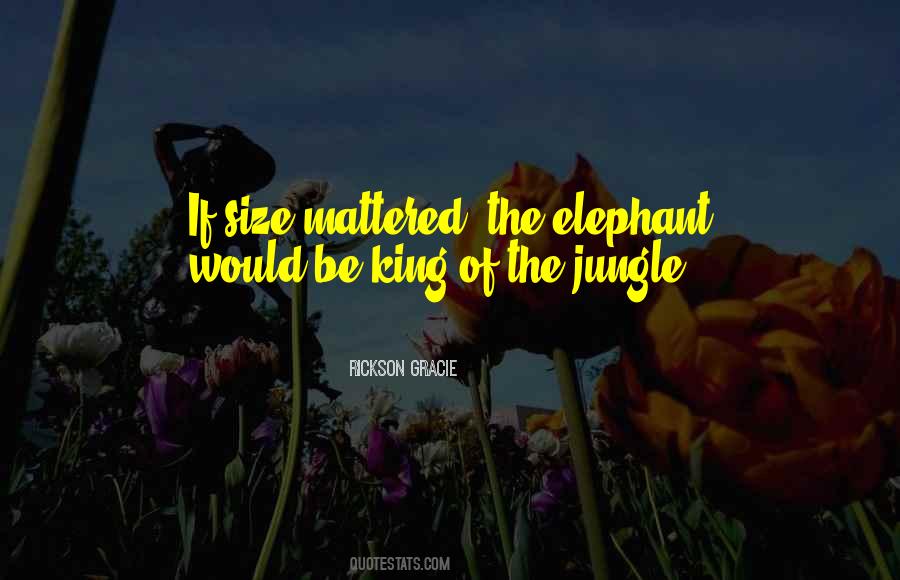 The Elephant Quotes #774769
