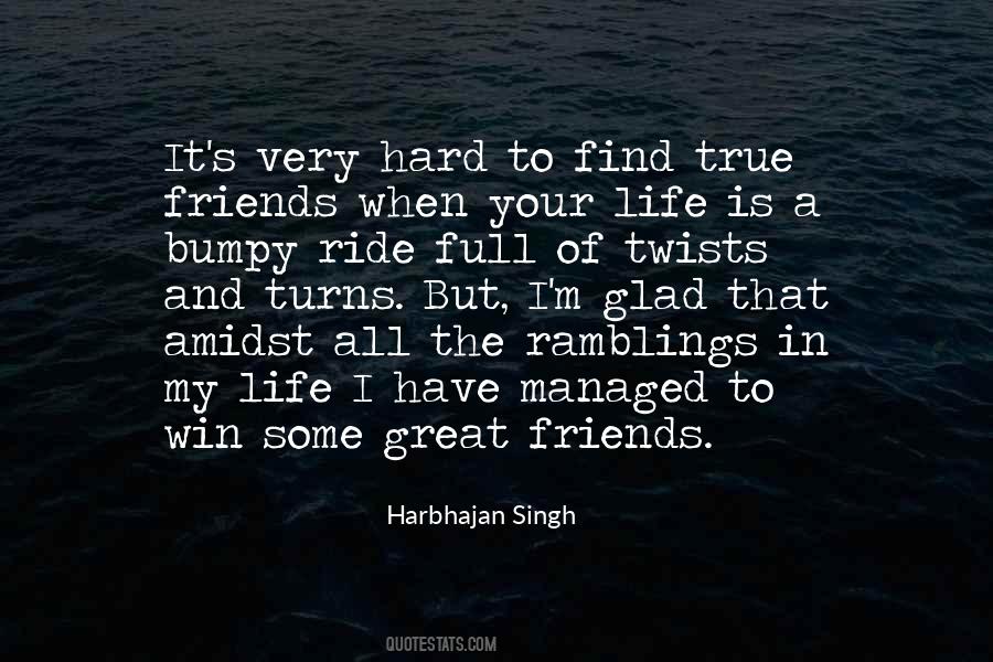 Quotes About Hard To Find True Friends #432953