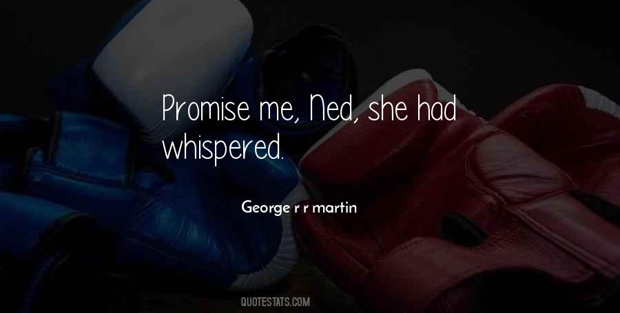 Promise Me Ned Quotes #1168199