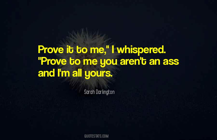 Prove It To Me Quotes #1270155