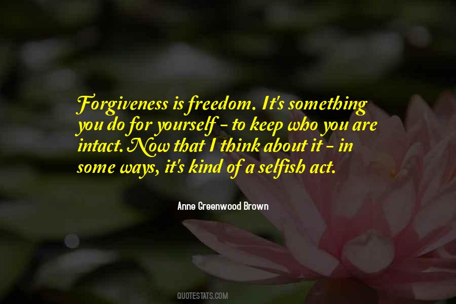 Forgiveness Is For You Quotes #1404027