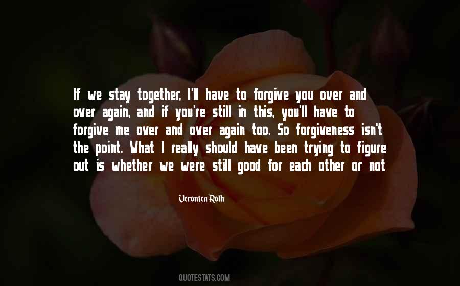 Forgiveness Is For You Quotes #181750