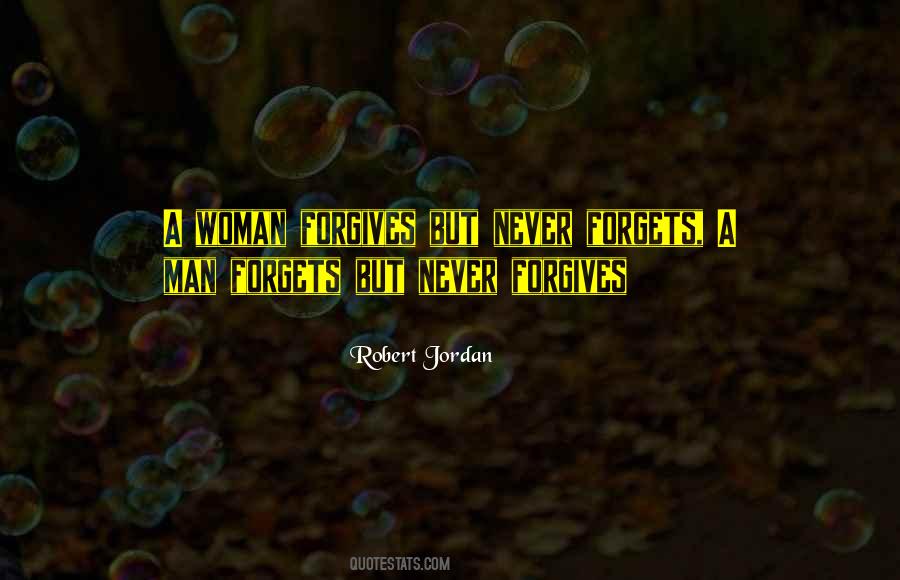 Forgives But Never Forgets Quotes #1583087