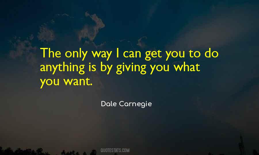 You Get What You Want Quotes #366803