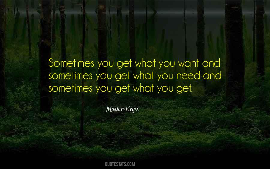 You Get What You Want Quotes #414745