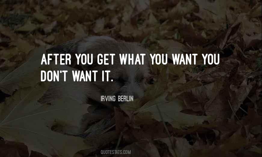You Get What You Want Quotes #748008