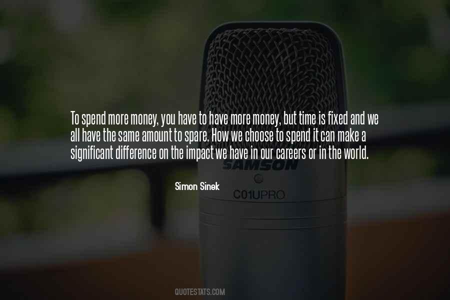 You Can Have All The Money In The World Quotes #1239089