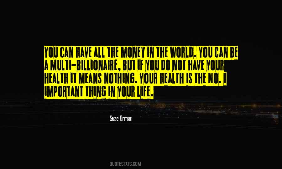 You Can Have All The Money In The World Quotes #1680004