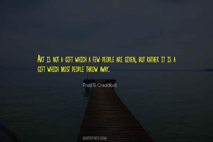 Art Is A Gift Quotes #1154458
