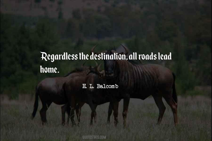 All Roads Lead To Home Quotes #1240143