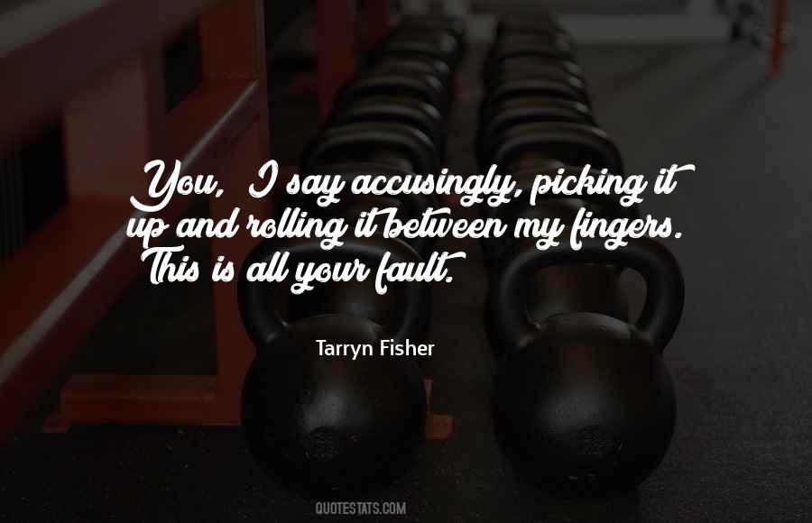 It Is My Fault Quotes #424668