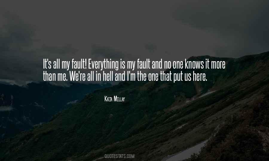 It Is My Fault Quotes #701894