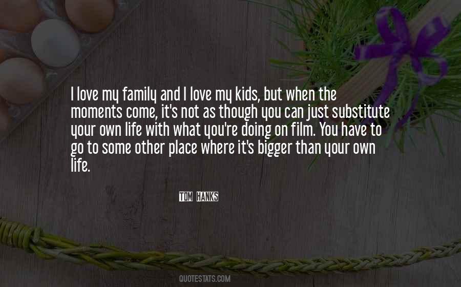 You Have Your Own Life Quotes #1280643