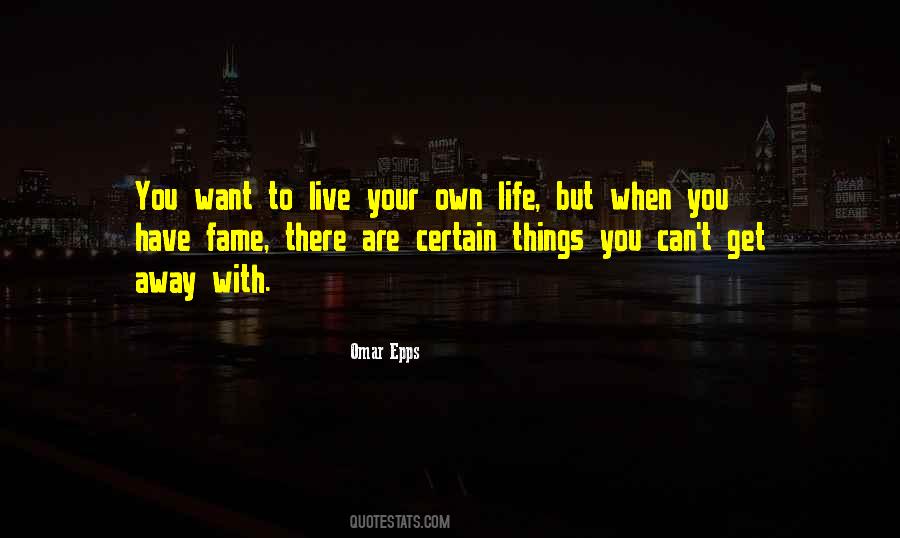 You Have Your Own Life Quotes #1614014