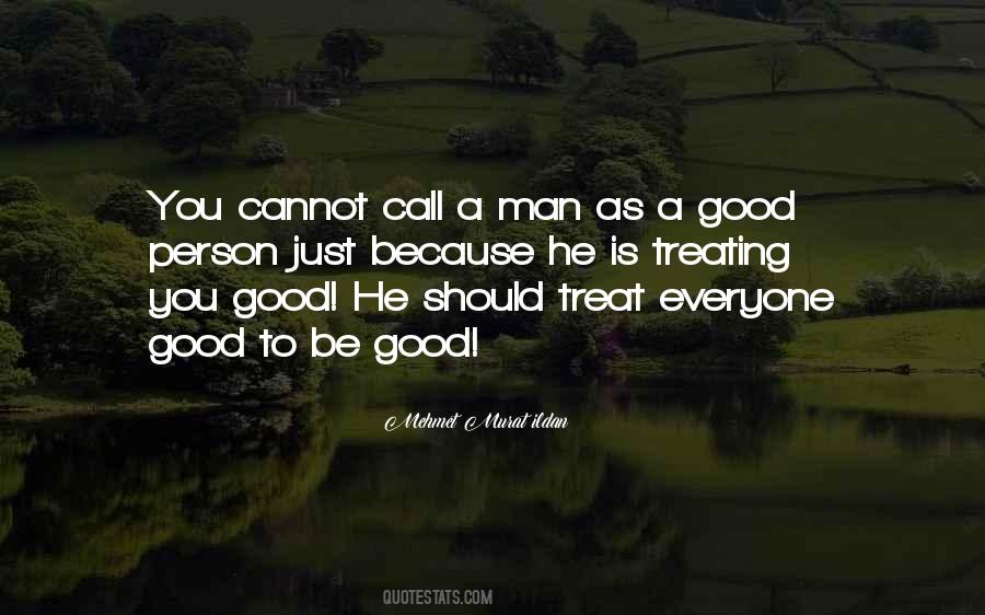Treat A Man Quotes #1744092