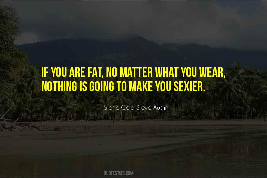 No Matter What You Wear Quotes #1852031