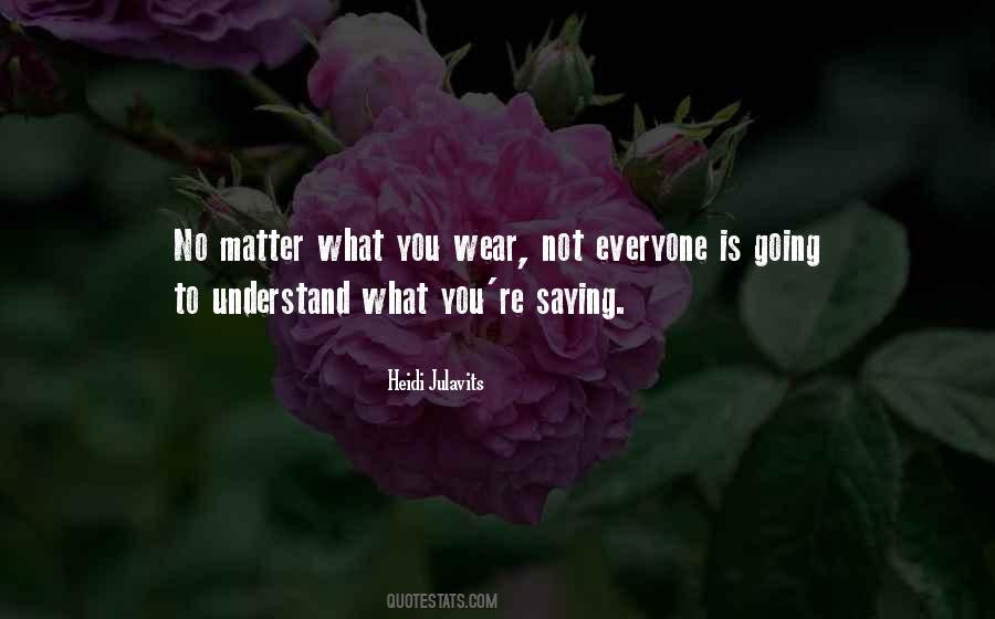 No Matter What You Wear Quotes #715360