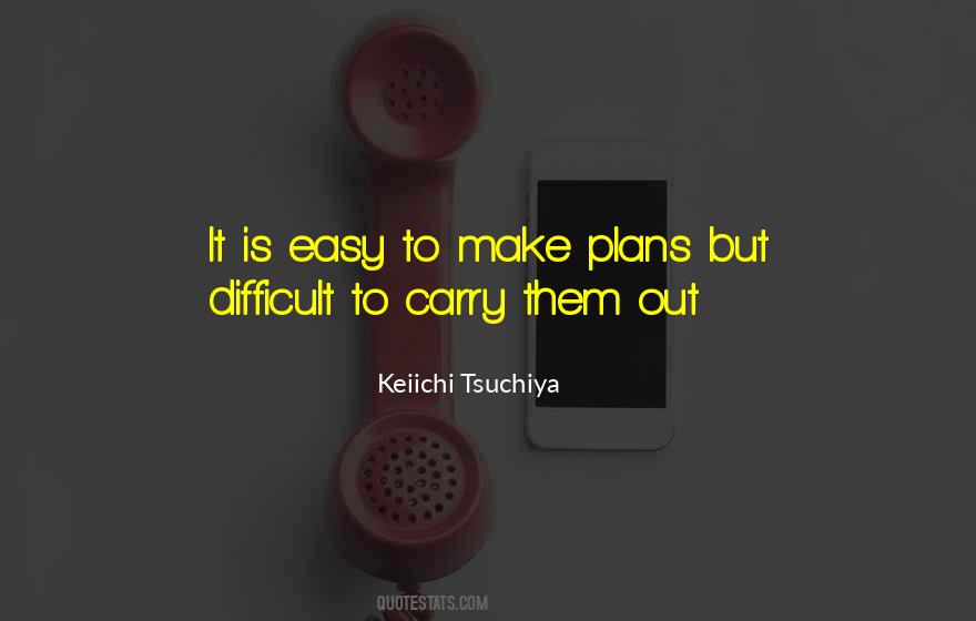 Make Difficult Things Easy Quotes #9983
