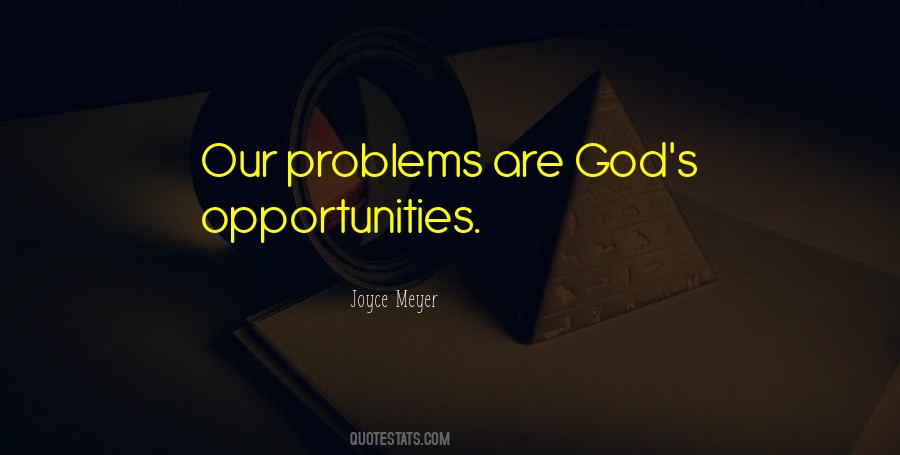 Problems Are Opportunities Quotes #1266916