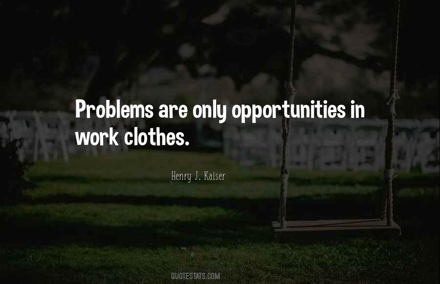 Problems Are Opportunities Quotes #518641