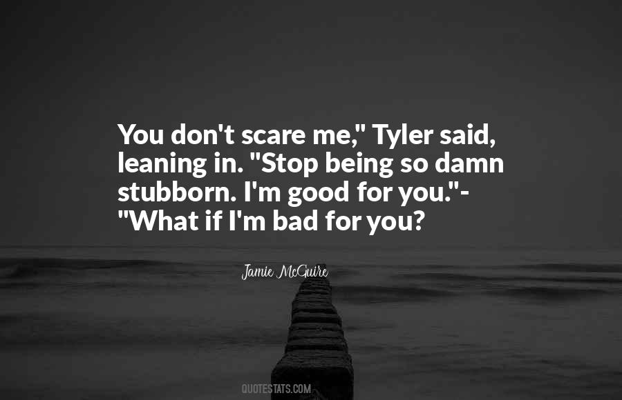 You Scare Me Quotes #101004