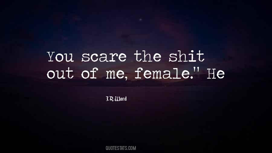 You Scare Me Quotes #731238