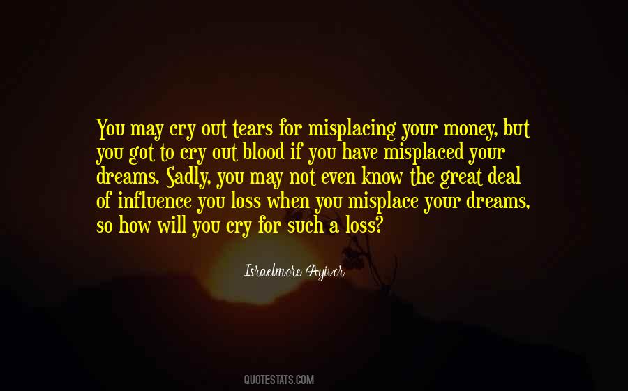 Tears You Cry Quotes #1213972