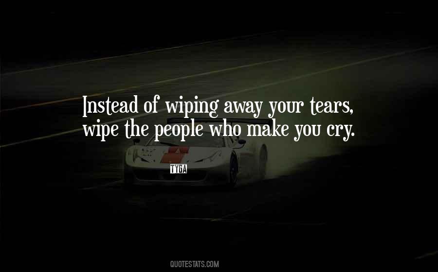 Tears You Cry Quotes #1601383