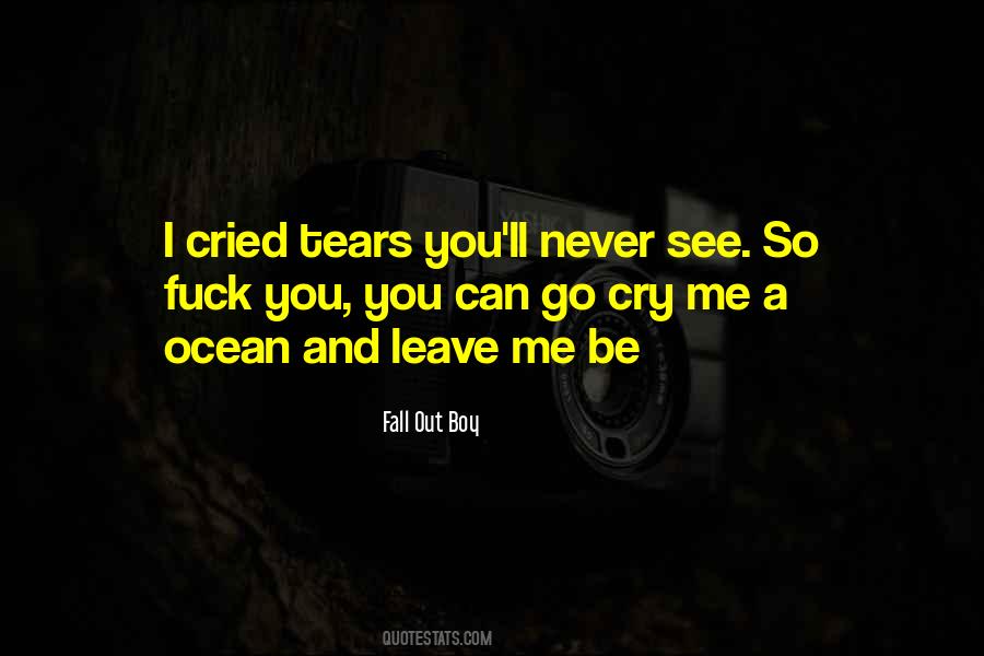 Tears You Cry Quotes #603206