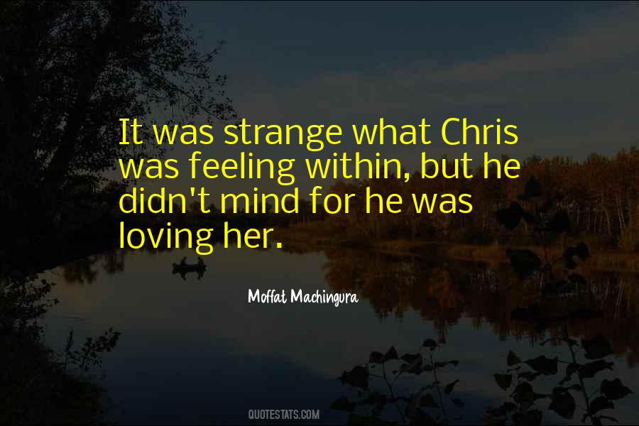 Love Is A Strange Feeling Quotes #901102