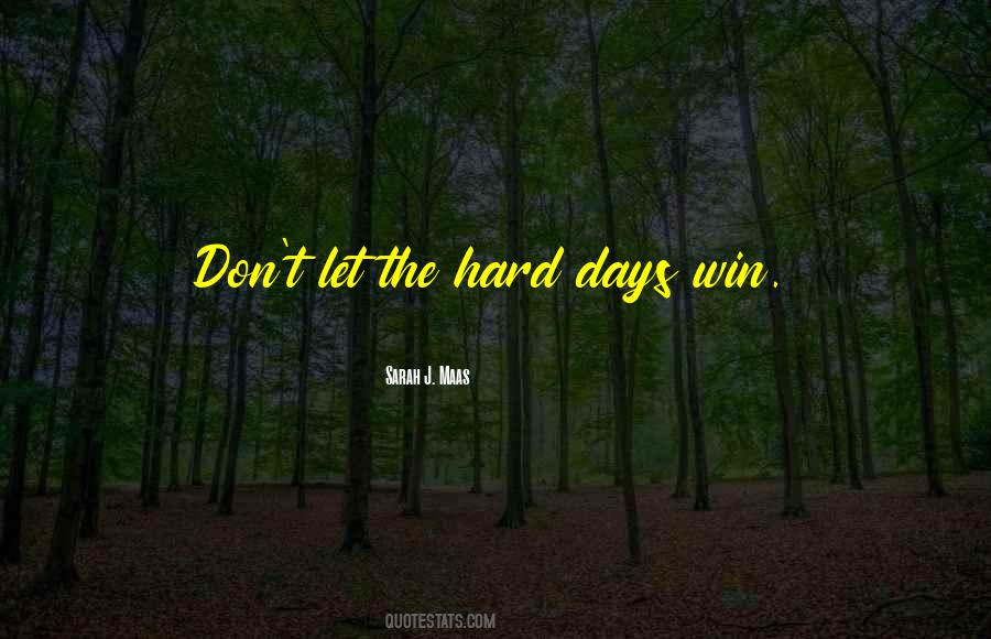 Quotes About Hard Days #345099