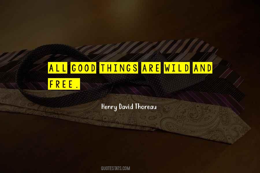 All Good Things Are Wild And Free Quotes #1168693 All Good Things Are Wild And Free Quotes #1168693