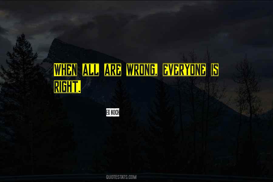 Everyone Is Wrong Quotes #1111569