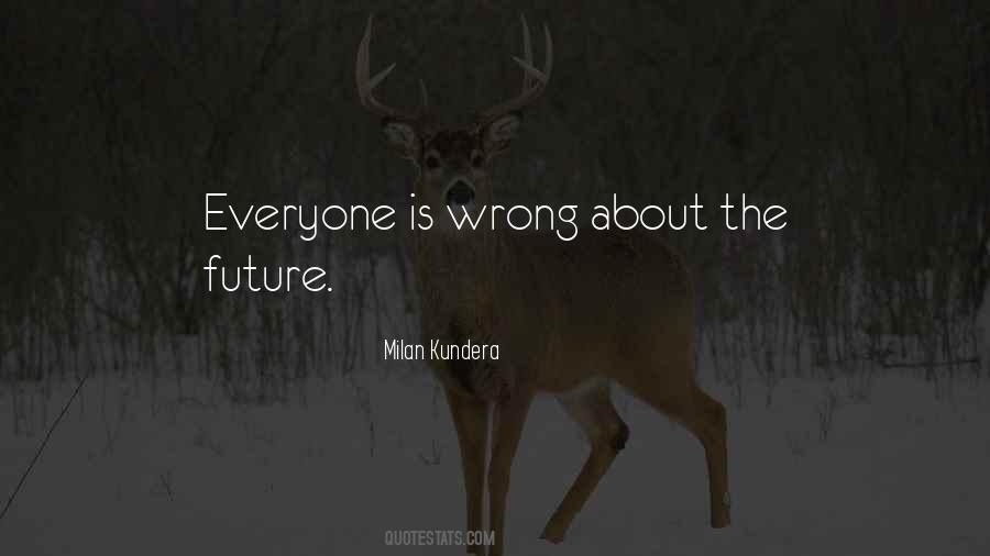 Everyone Is Wrong Quotes #1742432