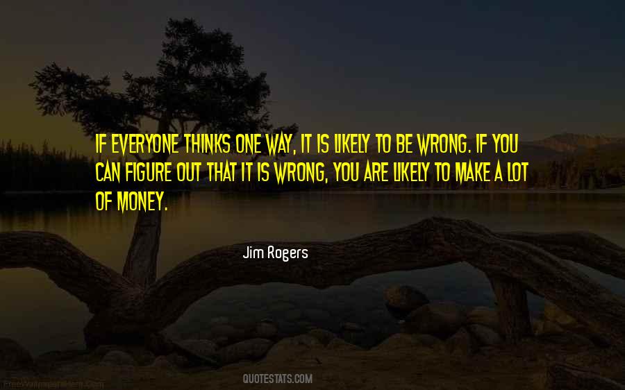 Everyone Is Wrong Quotes #231377